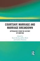 Courtship, Marriage and Marriage Breakdown: Approaches from the History of Emotion