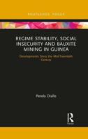 Regime Stability, Social Insecurity and Bauxite Mining in Guinea: Developments Since the Mid-Twentieth Century