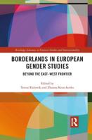 Borderlands in European Gender Studies: Beyond the East-West Frontier