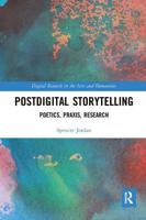 Postdigital Storytelling: Poetics, Praxis, Research