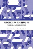 Authoritarian Neoliberalism: Philosophies, Practices, Contestations