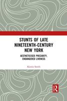 Stunts of Late Nineteenth-Century New York: Aestheticised Precarity, Endangered Liveness