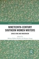 Nineteenth-Century Southern Women Writers: Grace King and Modernism