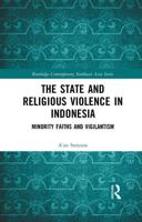 The State and Religious Violence in Indonesia: Minority Faiths and Vigilantism