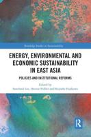 Energy, Environmental and Economic Sustainability in East Asia: Policies and Institutional Reforms