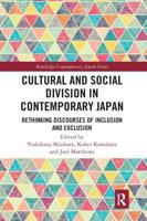 Cultural and Social Division in Contemporary Japan: Rethinking Discourses of Inclusion and Exclusion