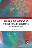 Living in the Shadows of China's HIV/AIDS Epidemics: Sex, Drugs and Bad Blood