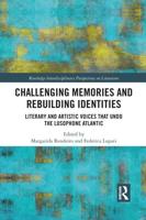 Challenging Memories and Rebuilding Identities: Literary and Artistic Voices that undo the Lusophone Atlantic