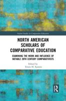 North American Scholars of Comparative Education: Examining the Work and Influence of Notable 20th Century Comparativists