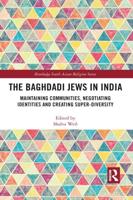 The Baghdadi Jews in India: Maintaining Communities, Negotiating Identities and Creating Super-Diversity