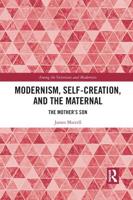 Modernism, Self-Creation, and the Maternal