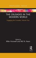The Crusades in the Modern World: Engaging the Crusades, Volume Two