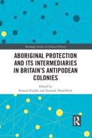 Aboriginal Protection and Its Intermediaries in Britain's Antipodean Colonies