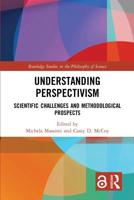 Understanding Perspectivism: Scientific Challenges and Methodological Prospects