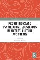 Prohibitions and Psychoactive Substances in History, Culture and Theory: Prohibitions and Psychoactive Substances