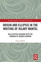 Origin and Ellipsis in the Writing of Hilary Mantel