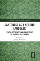 Cantonese as a Second Language: Issues, Experiences and Suggestions for Teaching and Learning