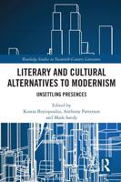 Literary and Cultural Alternatives to Modernism: Unsettling Presences