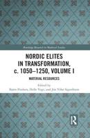 Nordic Elites in Transformation, c. 1050-1250, Volume I: Material Resources