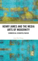Henry James and the Media Arts of Modernity: Commercial Cosmopolitanism