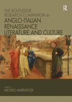 The Routledge Research Companion to Anglo-Italian Renaissance Literature and Culture