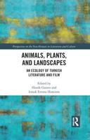 Animals, Plants, and Landscapes: An Ecology of Turkish Literature and Film