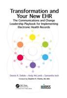 Transformation and Your New EHR: The Communications and Change Leadership Playbook for Implementing Electronic Health Records