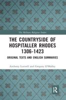 The Countryside Of Hospitaller Rhodes 1306-1423: Original Texts And English Summaries