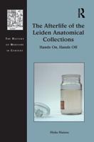 The Afterlife of the Leiden Anatomical Collections: Hands On, Hands Off