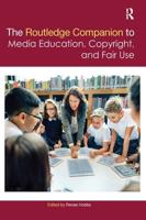 The Routledge Companion to Media Education, Copyright and Fair Use
