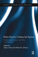 Robin Hood in Outlaw/ed Spaces: Media, Performance, and Other New Directions