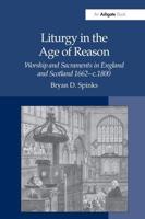 Liturgy in the Age of Reason: Worship and Sacraments in England and Scotland  1662-c.1800