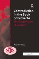 Contradiction in the Book of Proverbs: The Deep Waters of Counsel