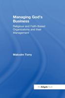 Managing God's Business: Religious and Faith-Based Organizations and their Management