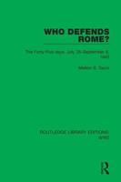 Who Defends Rome?: The Forty-Five days, July 25-September 8, 1943