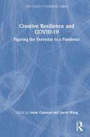Creative Resilience and COVID-19: Figuring the Everyday in a Pandemic