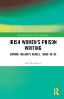 Irish Women's Prison Writing: Mother Ireland's Rebels, 1960s-2010s