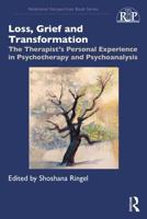 Loss, Grief and Transformation: The Therapist's Personal Experience in Psychotherapy and Psychoanalysis