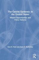 The Opioid Epidemic in the United States: Missed Opportunities and Policy Failures