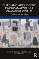 Child and Adolescent Psychoanalysis in a Changing World