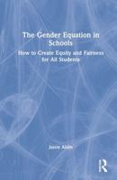 The Gender Equation in Schools: How to Create Equity and Fairness for All Students