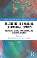 Belonging in Changing Educational Spaces: Negotiating Global, Transnational, and Neoliberal Dynamics