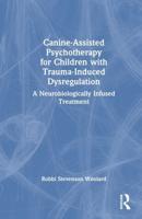 Canine-Assisted Psychotherapy for Children With Trauma-Induced Dysregulation