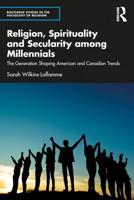 Religion, Spirituality and Secularity among Millennials: The Generation Shaping American and Canadian Trends