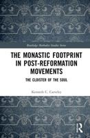 The Monastic Footprint in Post-Reformation Movements