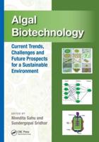 Algal Biotechnology. Current Trends, Challenges and Future Prospects for a Sustainable Environment