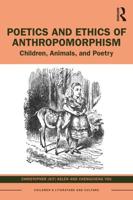 Poetics and Ethics of Anthropomorphism: Children, Animals, and Poetry