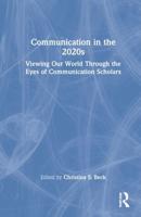 Communication in the 2020s: Viewing Our World Through the Eyes of Communication Scholars