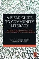 A Field Guide to Community Literacy: Case Studies and Tools for Praxis, Evaluation, and Research