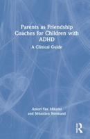 Parents as Friendship Coaches for Children With ADHD
